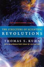 The Structure of Scientific Revolutions – 50th Anniversary Edition af Thomas S. Kuhn