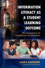 Information Literacy as a Student Learning Outcome af Laura Saunders