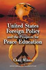United States Foreign Policy and the Prospects for Peace Education af Carl Mirra