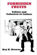Forbidden Fruits:Taboos & Tabooism in Culture af Browne