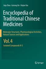 Encyclopedia of Traditional Chinese Medicines - Molecular Structures, Pharmacological Activities, Natural Sources and Applications af Jiaju Zhou
