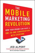 The Mobile Marketing Revolution: How Your Brand Can Have a One-to-One Conversation with Everyone af Jed Alpert