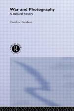 War and Photography af Caroline Brothers