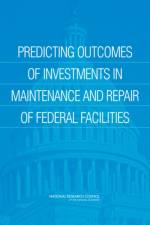 Predicting Outcomes of Investments in Maintenance and Repair of Federal Facilities af National Research Council