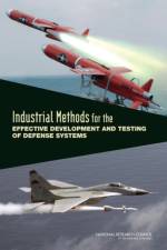 Industrial Methods for the Effective Development and Testing of Defense Systems af Panel on Industrial Methods for the Effective Test and Development of Defense Systems
