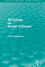 Sociology as Social Criticism (Routledge Revivals) af Tom B. Bottomore