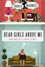 Dear Girls Above Me af Charles McDowell