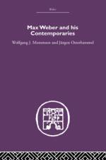 Max Weber and His Contempories af Wolfgang J. Mommsen