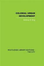 Colonial Urban Development af Anthony D. King