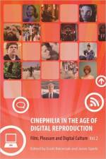 Cinephilia in the Age of Digital Reproduction af Scott (Northern Illinois University) Balcerzak