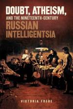 Doubt, Atheism, and the Nineteenth-Century Russian Intelligentsia af Victoria Frede