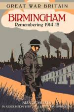 Great War Britain Birmingham: Remembering 1914-18 af Sian Roberts