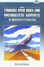 Towards Open Skies and Uncongested Airports af Kai-sun Kwong