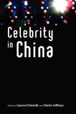 Celebrity in China af Louise Edwards