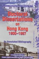 Doctoral Dissertations on Hong Kong, 1900-1997 - An Annotated Bibliography af Frank Shulman