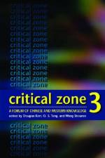 Critical Zone 3 - A Forum of Chinese and Western Knowledge af Douglas Kerr