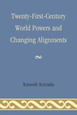 Twenty-First-Century World Powers and Changing Alignments af Ramesh N. Raizada