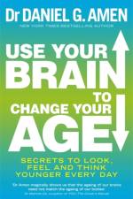 Use Your Brain to Change Your Age af Dr Daniel G. Amen
