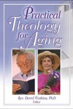 Practical Theology for Aging af Derrell R. Watkins