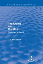 The Crowd and the Mob (Routledge Revivals) af J. S. McClelland