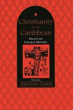 Christianity in the Caribbean: Essays on Church History