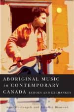 Aboriginal Music in Contemporary Canada af Anna Hoefnagels