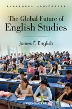 The Global Future of English Studies af James F. (University of Pennsylvania English