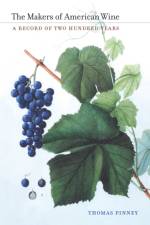 The Makers of American Wine af Thomas Pinney