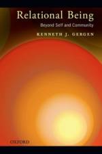 Relational Being af Kenneth J. (Gil and Frank Mustin Professor of Psychology Gergen