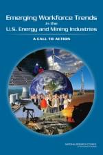 Emerging Workforce Trends in the U.S. Energy and Mining Industries af National Research Council