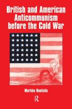 British and American Anti-communism Before the Cold War af Markku Ruotsila