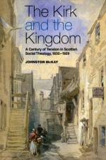 The Kirk and the Kingdom af Johnston McKay