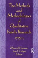 The Methods and Methodologies of Qualitative Family Research af Janet F Gilgun