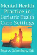 Mental Health Practice in Geriatric Health Care Settings af T.L. Brink