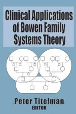 Clinical Applications of Bowen Family Systems Theory af Peter (Clinical Psychologist Titelman