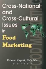 Cross-National and Cross-Cultural Issues in Food Marketing af Erdener Kaynak