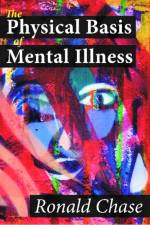 The Physical Basis of Mental Illness af Ronald Chase