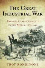 The Great Industrial War af Troy Rondinone