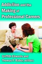 Addiction and the Making of Professional Careers af Griffith Edwards