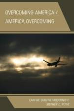 Overcoming America / America Overcoming af Stephen C. Rowe