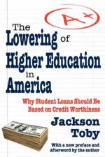 The Lowering of Higher Education in America af Jackson Toby