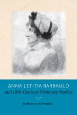 Anna Letitia Barbauld and Eighteenth-Century Visionary Poetics af Daniel P. (Duquesne University) Watkins