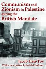 Communism and Zionism in Palestine during the British Mandate af Jacob Hen-Tov