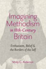 Imagining Methodism in Eighteenth-Century Britain af Misty G. (University of Tennessee) Anderson