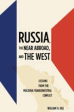 Russia, the Near Abroad, and the West af William H. (Professor Hill