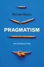 Pragmatism af Michael Bacon