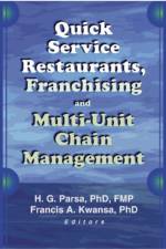 Quick Service Restaurants, Franchising, and Multi-Unit Chain Management af Francis A Kwansa