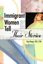 Immigrant Women Tell Their Stories af Roni (Adelphi University School of Social Work Berger