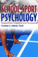 School Sport Psychology af Charles A (Rutgers University Maher