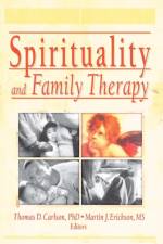 Spirituality and Family Therapy af Martin John Erickson